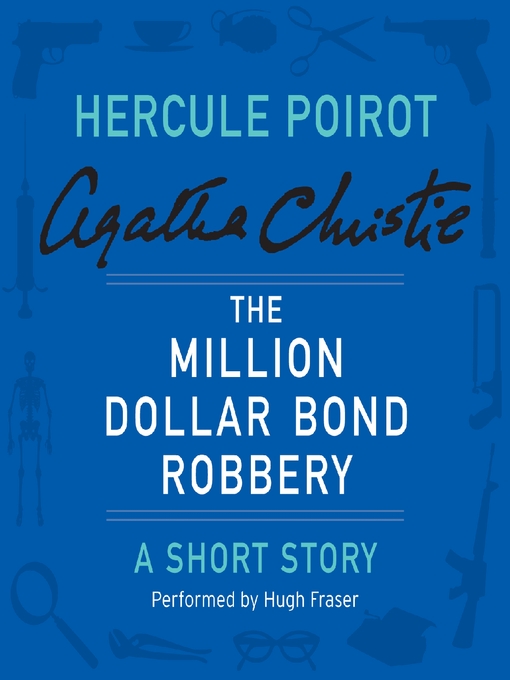 Title details for The Million Dollar Bond Robbery by Agatha Christie - Wait list